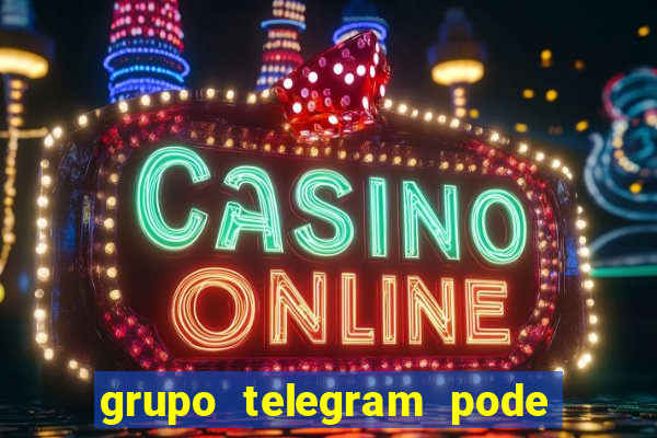 grupo telegram pode tudo 18